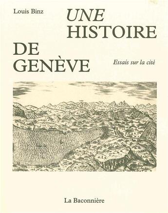 Couverture du livre « Une histoire de Genève » de Binz Louis aux éditions La Baconniere