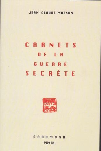 Couverture du livre « Carnets de la guerre secrète » de Jean-Claude Masson aux éditions Garamond