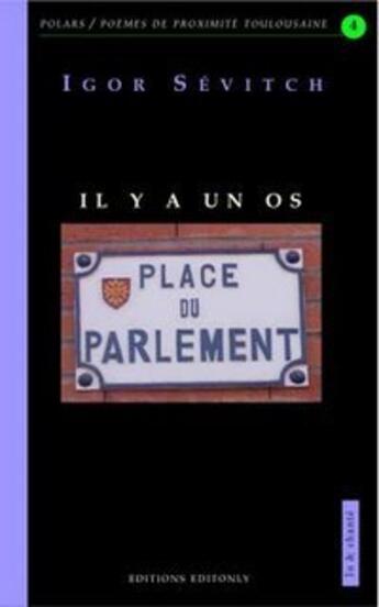 Couverture du livre « Il y a un os place du parlement » de Igor Sevitch aux éditions Editonly