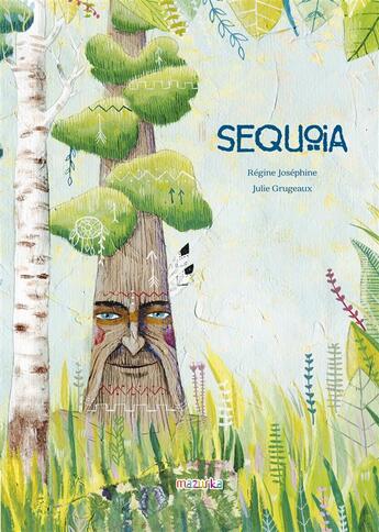 Couverture du livre « Séquoia » de Regine Josephine et Julie Grugeaux aux éditions Mazurka