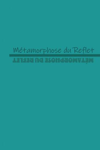 Couverture du livre « MÉTAMORPHOSE DU REFLET » de Lugol aux éditions Thebookedition.com