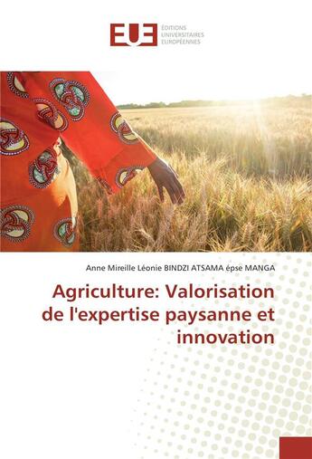 Couverture du livre « Agriculture : valorisation de l'expertise paysanne et innovation » de Anne Mireille Leonie Bindzi Atsama aux éditions Editions Universitaires Europeennes