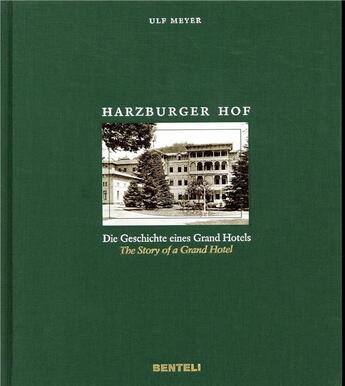 Couverture du livre « Harzburger hof - die geschichte eines grand hotels - the story of a grand hotel » de Meyer Ulf aux éditions Benteli