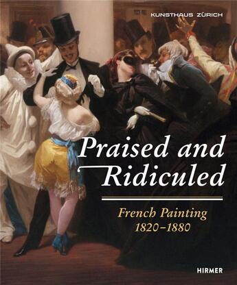 Couverture du livre « Praised and ridiculed french painting 1820 - 1880 » de  aux éditions Hirmer