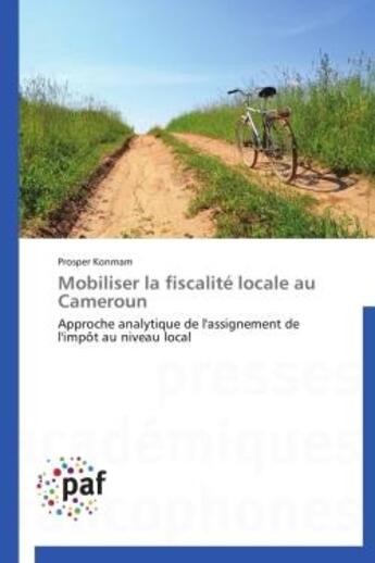 Couverture du livre « Mobiliser la fiscalité locale au Cameroun » de Prosper Konmam aux éditions Presses Academiques Francophones