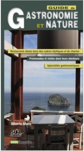 Couverture du livre « Gastronomie et nature ; restaurants dotés de panoramas idylliques et propositions de ballades » de Alberto Muro aux éditions Sua