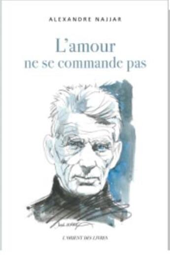 Couverture du livre « L'amour ne se commande pas » de Alexandre Najjar aux éditions L'orient Des Livres