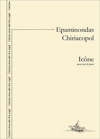 Couverture du livre « Icone - pour voix et piano » de Chiriacopol E. aux éditions Artchipel