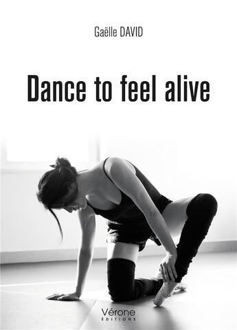 Couverture du livre « Dance to feel alive » de Gaelle David aux éditions Verone