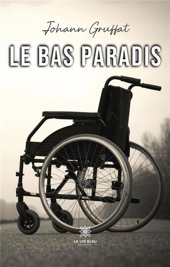 Couverture du livre « Le bas paradis » de Gruffat Johann aux éditions Le Lys Bleu