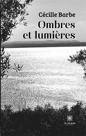 Couverture du livre « Ombres et lumières » de Cecille Barbe aux éditions Le Lys Bleu