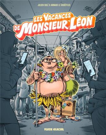 Couverture du livre « Monsieur Léon Tome 2 : Les Vacances de Monsieur Léon » de Arnaud Le Gouefflec et Julien/Cdm aux éditions Fluide Glacial