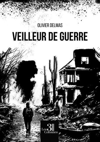 Couverture du livre « Veilleur de guerre » de Olivier Delmas aux éditions Les Trois Colonnes