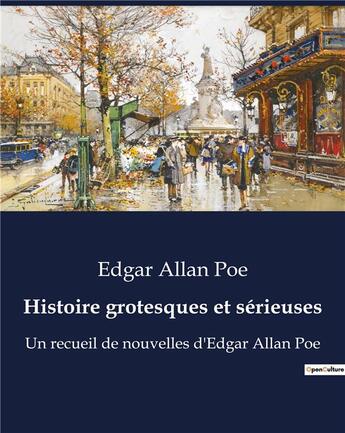 Couverture du livre « Histoire grotesques et sérieuses : Un recueil de nouvelles d'Edgar Allan Poe » de Edgar Allan Poe aux éditions Culturea