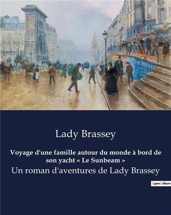 Couverture du livre « Voyage d'une famille autour du monde à bord de son yacht « Le Sunbeam » : Un roman d'aventures de Lady Brassey » de Brassey Lady aux éditions Culturea