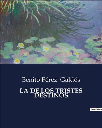 Couverture du livre « LA DE LOS TRISTES DESTINOS » de Benito Perez Galdos aux éditions Culturea