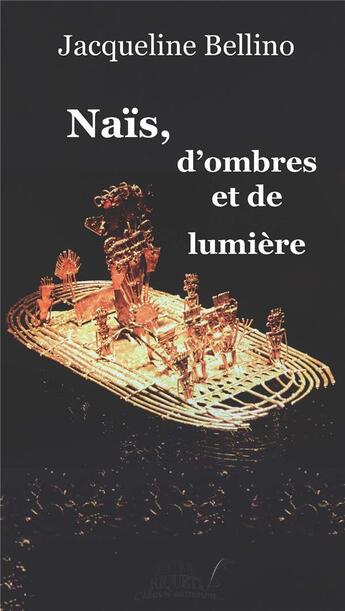 Couverture du livre « Naïs, d'ombres et de lumière » de Jacqueline Bellino aux éditions Riqueti