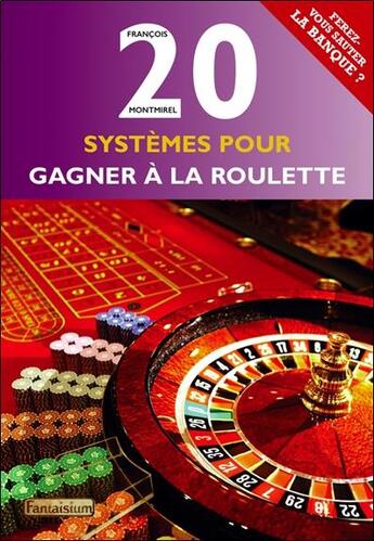 Couverture du livre « 20 systèmes pour gagner à la roulette » de Francois Montmirel aux éditions Fantaisium