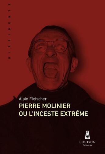 Couverture du livre « Pierre Molinier ou l'inceste extrême » de Alain Fleischer aux éditions Louison