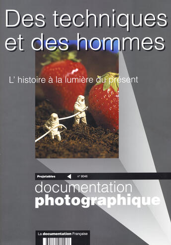 Couverture du livre « Des techniques et des hommes ; l'histoire à la lumière du présent » de  aux éditions Documentation Francaise