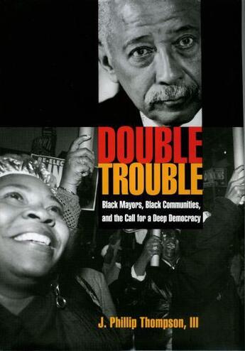 Couverture du livre « Double Trouble: Black Mayors, Black Communities, and the Call for a De » de Thompson J Phillip aux éditions Oxford University Press Usa