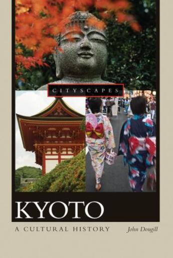 Couverture du livre « Kyoto: A Cultural History » de Dougill John aux éditions Oxford University Press Usa