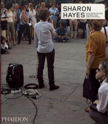 Couverture du livre « Sharon Hayes » de Julia Bryan-Wilson et Jeannine Tang et Lanka Tattersall aux éditions Phaidon Press