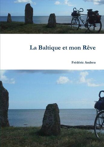 Couverture du livre « La baltique et mon reve » de Frederic Andreu aux éditions Lulu