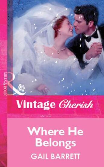 Couverture du livre « Where He Belongs (Mills & Boon Vintage Cherish) » de Gail Barrett aux éditions Mills & Boon Series