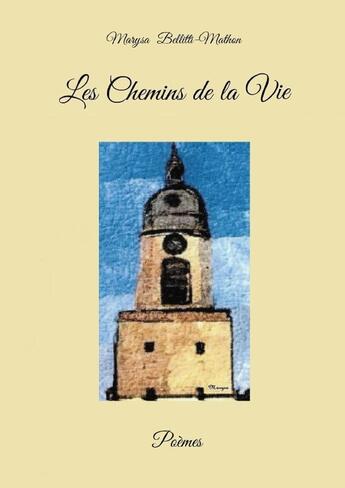 Couverture du livre « LES CHEMINS DE LA VIE » de Marysa Bellitti-Mathon aux éditions Lulu