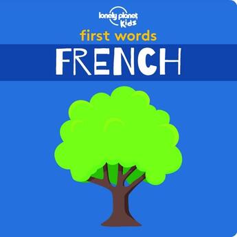 Couverture du livre « First words ; French ; board book (édition 2019) » de Collectif Lonely Planet aux éditions Lonely Planet France