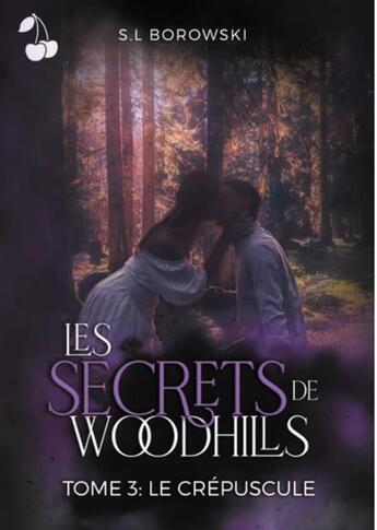 Couverture du livre « Les secrets de woodhills - tome 3 : le crepuscule » de Borowski S.L aux éditions Cherry Publishiing