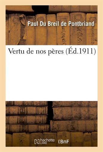 Couverture du livre « Vertu de nos peres » de Du Breil De Pontbria aux éditions Hachette Bnf