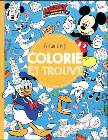 Couverture du livre « Les ateliers Disney : Mickey et ses amis - top départ : colorie et trouve » de Disney aux éditions Disney Hachette