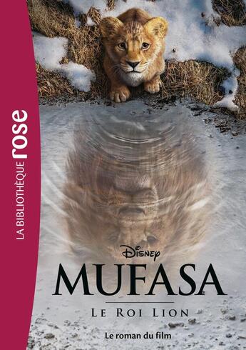 Couverture du livre « Mufasa, le roi Lion : Le roman du film » de Disney aux éditions Hachette Jeunesse