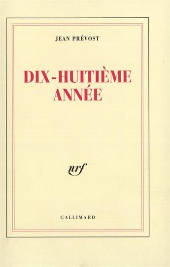 Couverture du livre « Dix-huitieme annee » de Jean Prevost aux éditions Gallimard