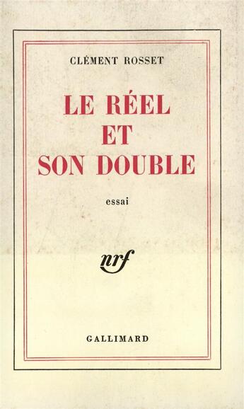 Couverture du livre « Le reel et son double - essai sur l'illusion » de Clement Rosset aux éditions Gallimard