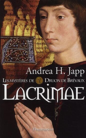 Couverture du livre « Les mystères de Druon de Brevaux t.2 ; lacrimae » de Andrea H. Japp aux éditions Flammarion