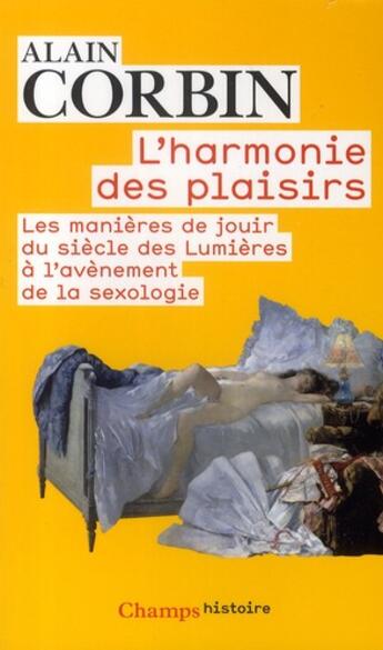 Couverture du livre « L'harmonie des plaisirs ; les manières de jouir du siècle des Lumières à l'avènement de la sexologie » de Alain Corbin aux éditions Flammarion