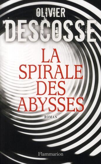 Couverture du livre « La spirale des abysses » de Olivier Descosse aux éditions Flammarion