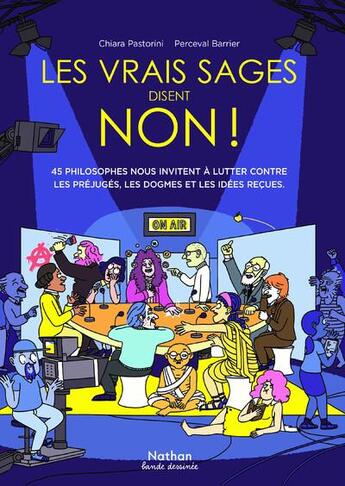 Couverture du livre « Les vrais sages disent non ! 45 philosophes nous invitent à lutter contre les préjugés, les dogmes et les idées reçues » de Perceval Barrier et Chiara Pastorini aux éditions Nathan