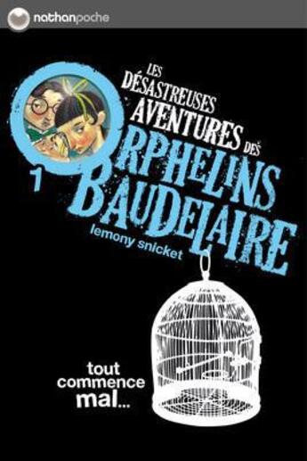 Couverture du livre « Les désastreuses aventures des orphelins Baudelaire t.1 ; tout commence mal » de Lemony Snicket aux éditions Nathan