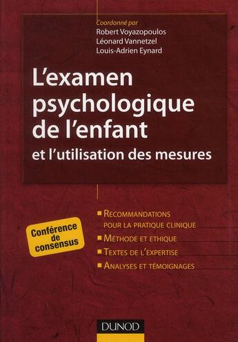 Couverture du livre « L'examen psychologique de l'enfant et l'utilisation des mesures ; conférence de consensus » de Robert Voyazopoulos et Louis-Adrien Eynard et Leonard Vannetzel aux éditions Dunod