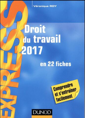 Couverture du livre « Droit du travail ; en 22 fiches (édition 2017) » de Veronique Roy aux éditions Dunod