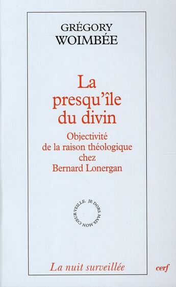 Couverture du livre « La presqu'île du divin ; objectivité de la raison théologique chez Bernard Lonergan » de Gregory Woimbee aux éditions Cerf