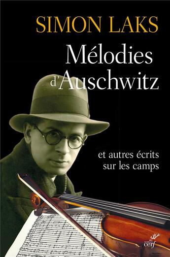 Couverture du livre « Mélodies d'Auschwitz et autres écrits sur les camps » de Simon Laks aux éditions Cerf