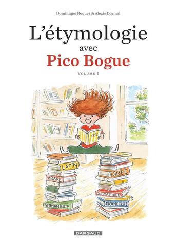 Couverture du livre « Pico Bogue Hors-Série Tome 1 : l'étymologie avec Pico Bogue » de Dominique Roques et Alexis Dormal aux éditions Dargaud