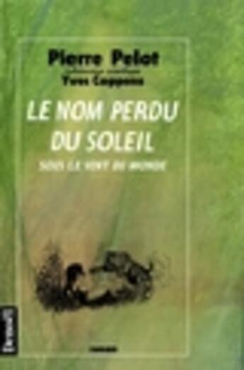 Couverture du livre « Sous le vent du monde t.2 ; le nom perdu du soleil » de Yves Coppens et Pierre Pelot aux éditions Denoel