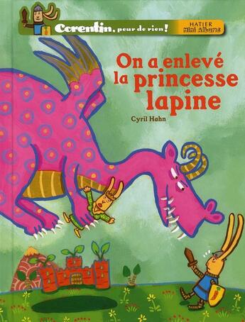 Couverture du livre « Corentin, peur de rien ; on a enlevé la princesse lapine » de Cyril Hahn aux éditions Hatier