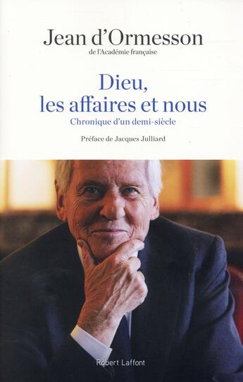 Couverture du livre « Dieu, les affaires et nous ; chronique d'un demi siècle » de Jean d'Ormesson aux éditions Robert Laffont